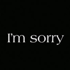 I’m Sorry