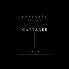 Zurbaran presents - Cattaree - VXCIII