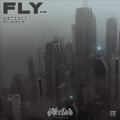 XSTINCT ft. Born I - Fly (Original & VIP)