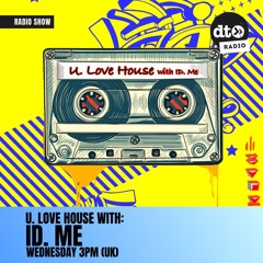 U. Love House with ID. Me