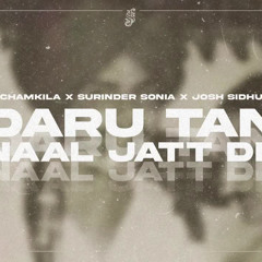 DARU TAN NAAL JATT DE - AMAR SINGH CHAMKILA X SURINDER SONIA X JOSH SIDHU