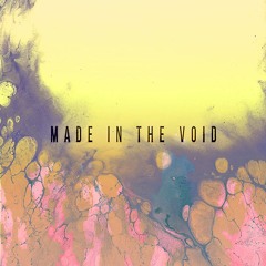 Made in the Void