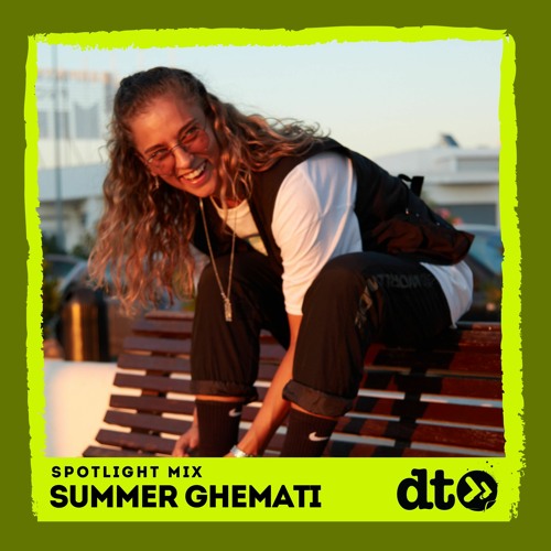 Spotlight Mix: Summer Ghemati