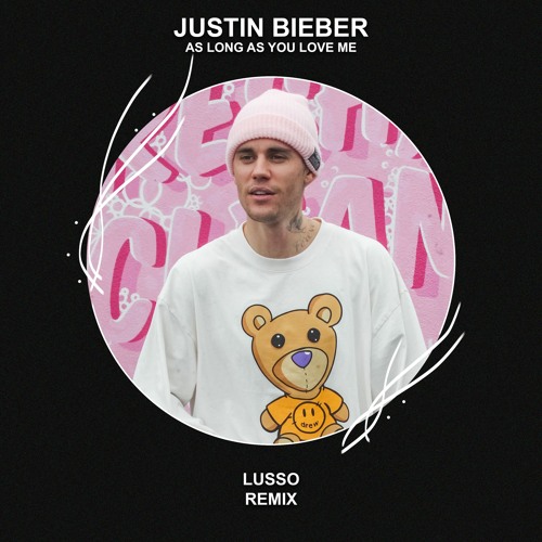 Justin Bieber - As Long As You Love Me (LUSSO Remix) [FREE DOWNLOAD]