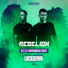 Rebelion - B.T.T.F (Overdose Edit)(Gearbox Presents Lockdown)