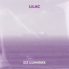 LILAC - DJ LUMINIX