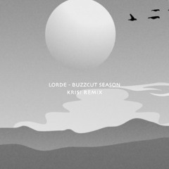 Lorde - Buzzcut Season (krisi remix)