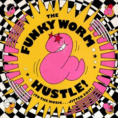The Funky Worm - Hustle (To The Music...) (Jitter Edit) Free DL