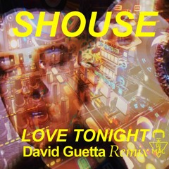 DAVID GUETTA VS SHOUSE - LOVE TONIGHT (DJ MAC PSYTRANCE REMIX)