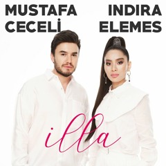 Mustafa Ceceli & Indira Elemes - İlla (2022) (YÜKSEK KALİTE)