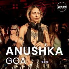 Anushka | Boiler Room: Goa