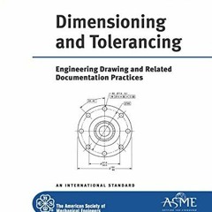 [ACCESS] PDF EBOOK EPUB KINDLE Asme Y14.5-2009 Dimensioning and Tolerancing: Engineering Drawing and