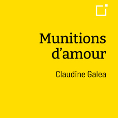 LECTURE PAR L'AUTRICE : MUNITIONS D'AMOUR DE CLAUDINE GALEA