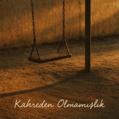 Kahreden Olmamışlık.mp3