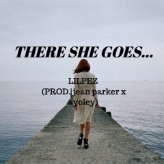 There She Goes... (prod. Jean Parker X Ayoley)