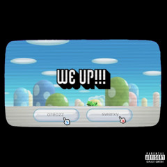 We Up!!! (ft. swerxy)