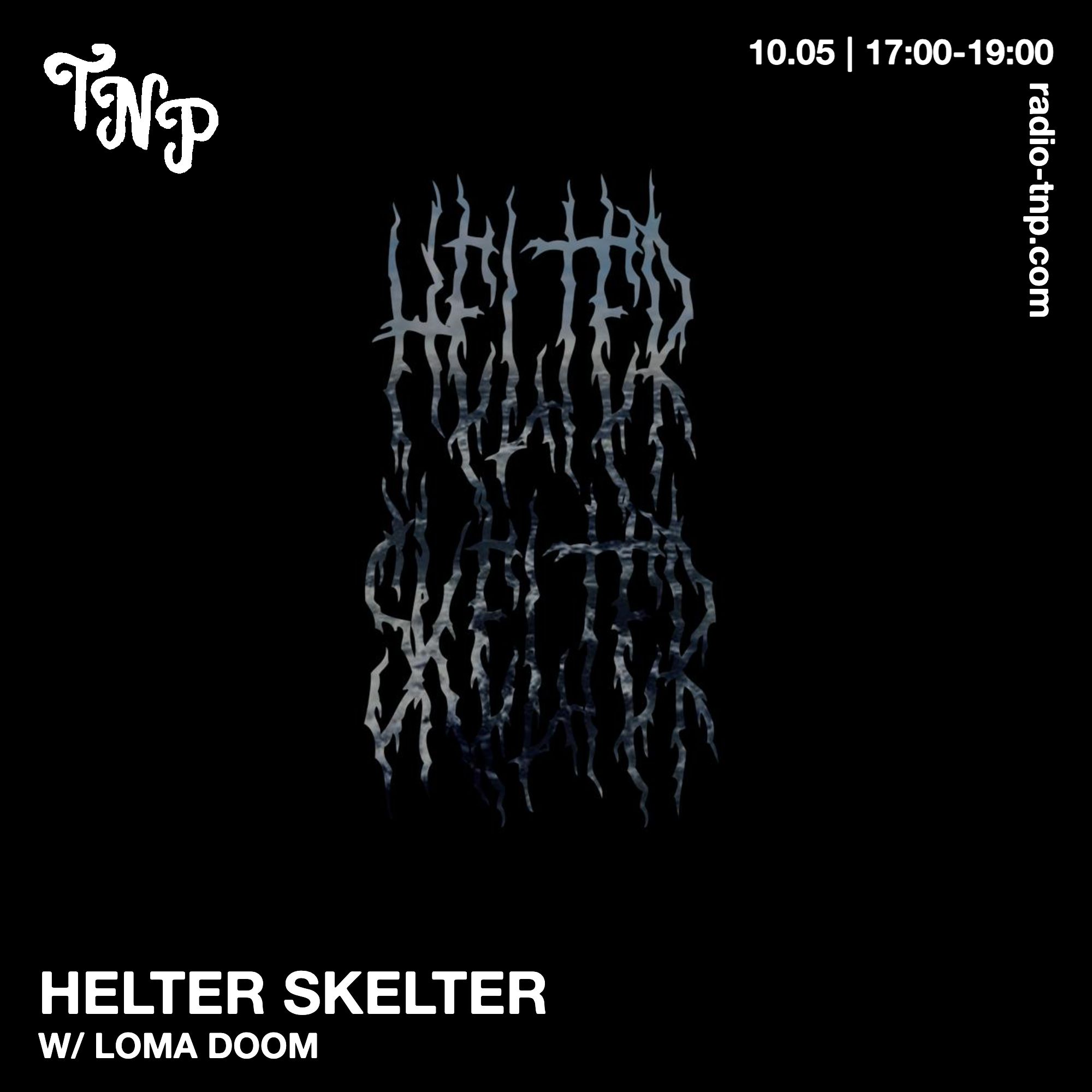 Helter Skelter w/ Loma Doom