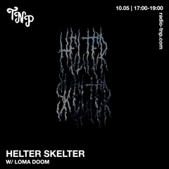 Helter Skelter w/ Loma Doom @ Radio TNP 10.05.2024