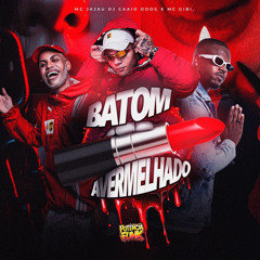Batom Avermelhado - MC Gibi, MC Jajau & DJ Caaio Doog