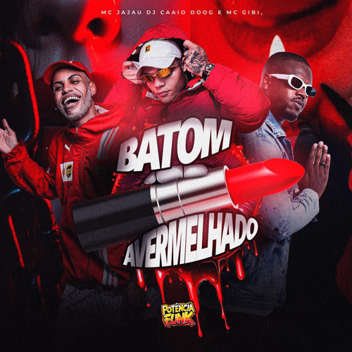 Batom Avermelhado - MC Gibi, MC Jajau & DJ Caaio Doog