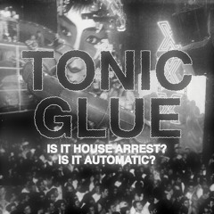 Tonic Glue