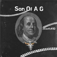 Son Of A G - (Feat. eazytee & Z3US)prod. 3xzoticK1D