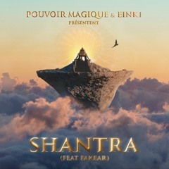 Pouvoir Magique, Einki - SHANTRA (Feat Fakear)