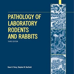 [Read] KINDLE 📔 Pathology of Laboratory Rodents and Rabbits, Third Edition by  Dean