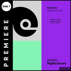 PREMIERE : Kate Ozz - Calling For The Sun (Dodi Palese Remix) [Nightcolours]