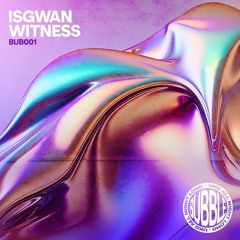 BUB001 - ISGWAN - WITNESS EP *CLIPS*