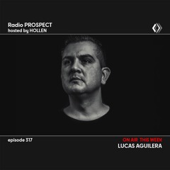 RadioProspect 317 - Lucas Aguilera
