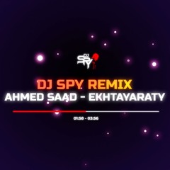 DJ SPY REMIX إختياراتي أحمد سعد | Ahmed Saad Ekhtayaraty