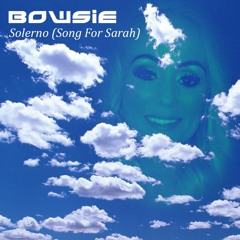 Bowsie - Solerno (Song For Sarah) ALL DAY I DREAM