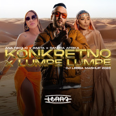 ANA NIKOLIC x RASTA x SANDRA AFRIKA - KONKRETNO x LUMPE LUMPE (DJ LERRA EXTENDED MASHUP 2025)