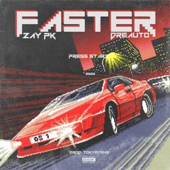 FASTER Feat. Zaypk (Prod. Tokyoyens)