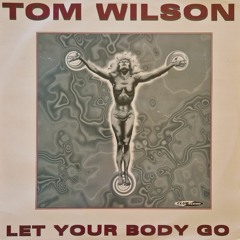 Tom Wilson - let Your Body Go (Bouncin Mix) (Bouncy Techno)