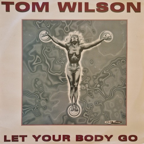Tom Wilson - let Your Body Go (Bouncin Mix) (Bouncy Techno)