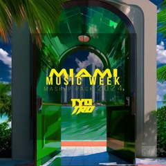 Miami Music Week MashUp Pack 2024 (by Tyo & Tro)
