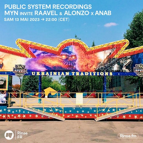 Public System Recordings : Myn invite Raavel & Alonzo x Anab - 13 Mai 2023