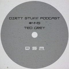 Dirty Stuff Podcast #445 | Ted Grey | 24.12.2024