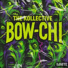 The Kollective - Bow-Chi (Project 13 Vs Mozzy Remix) [Coming Soon to Jacked White]