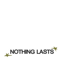 Nothing Lasts
