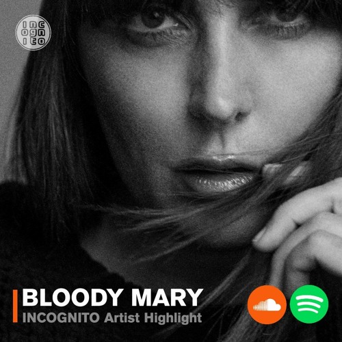 INCOGNITO Artist Highlight: BLOODY MARY