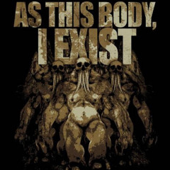 As this body, i exist- The harvest