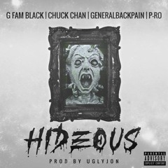 G FAM BLACK & UglyJon - Hideous (Ft. Chuck Chan, GeneralBackPain, & P-Ro)