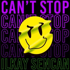 Ilkay Sencan - Can't Stop (Keep Up)