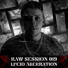RAW SESSION 019 - Lucid Aberration (AXO Podcast)