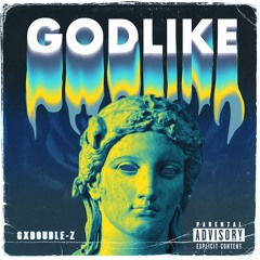 "GODLIKE" | GXDOUBLE-Z