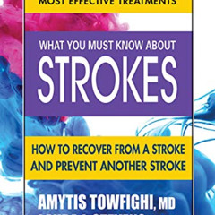 Get PDF 📂 What You Must Know About Strokes: How to Recover from a Stroke and Prevent