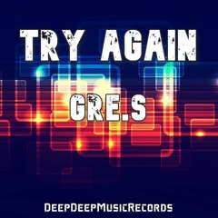 Gre.S - Try Again (Original Mix)